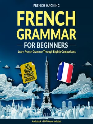 cover image of French Grammar For Beginners – Learn French Grammar Through English Comparisons